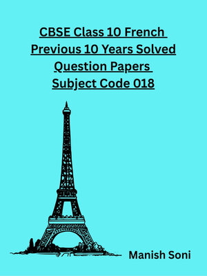 cover image of CBSE Class 10 French Previous 10 Years Solved Question Papers Subject Code 018